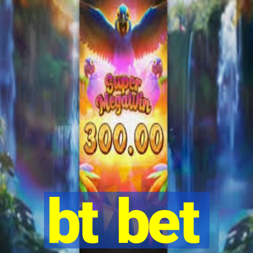 bt bet